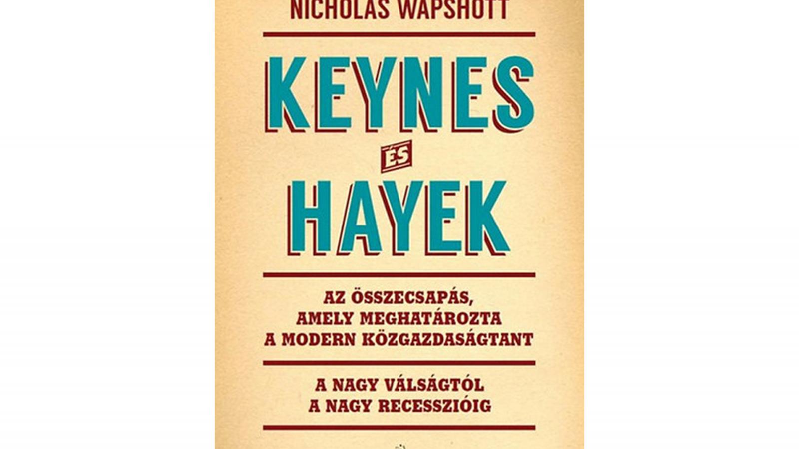 A kötet szerzője, Wapshott nem hirdet végeredményt Keynes és Hayek nagy összecsapásában 