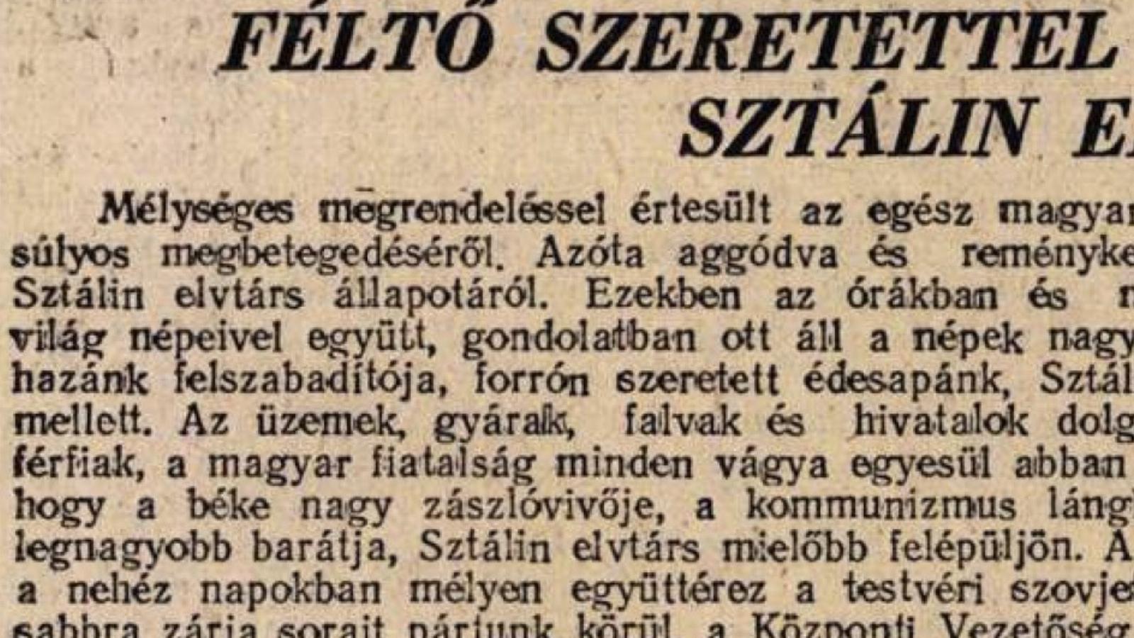 A Népszava 1953. márciusi cikke, amelyben az áll, hogy az egész magyar nép „mélységes megrendeléssel értesült” Sztálin elvtárs megbetegedéséről